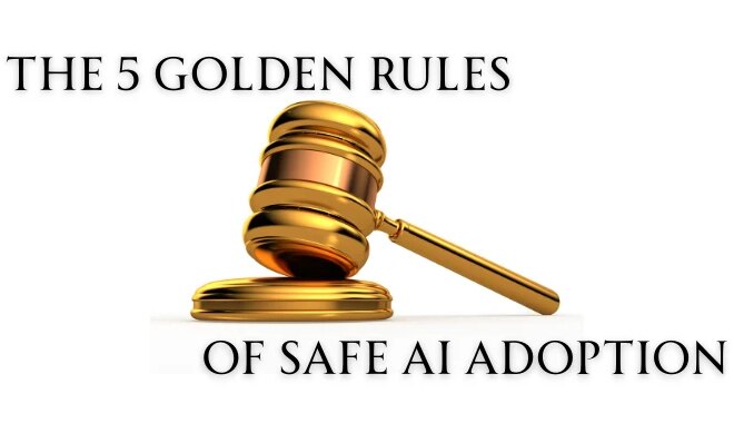 The 5 Golden Rules of Safe AI Adoption