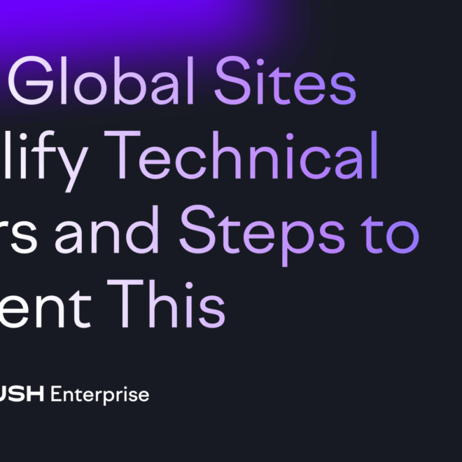 Why Global Sites Amplify Technical Errors and Steps to Prevent This