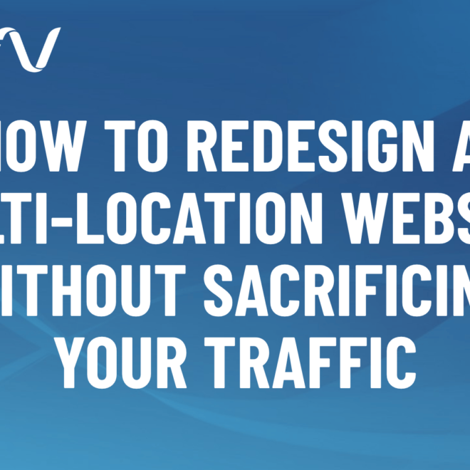 How to execute a multi-location website redesign without losing traffic