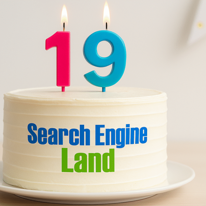Search Engine Land celebrates its 19th birthday