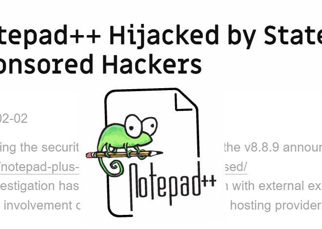 Notepad++ Official Update Mechanism Hijacked to Deliver Malware to Select Users