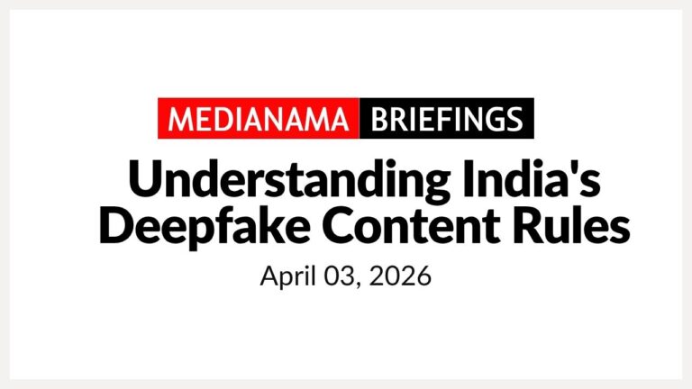Understanding India’s Deepfake Content Rules, April 3