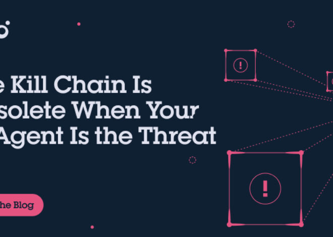 The Kill Chain Is Obsolete When Your AI Agent Is the Threat