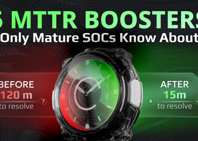 5 Places where Mature SOCs Keep MTTR Fast and Others Waste Time