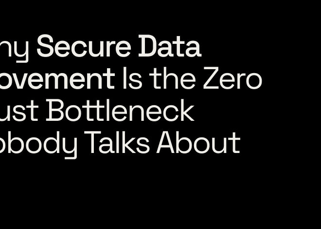 Why Secure Data Movement Is the Zero Trust Bottleneck Nobody Talks About