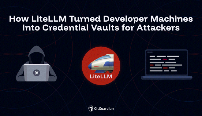 How LiteLLM Turned Developer Machines Into Credential Vaults for Attackers