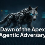 Dawn of the Apex Agentic Adversary